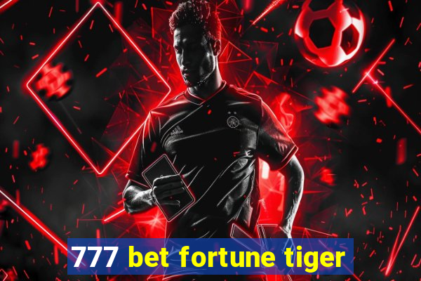 777 bet fortune tiger